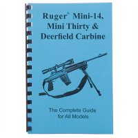 RUGER~ MINI-14~, MINI-30~, AND DEERFIELD CARBINE-COMPLETE GUIDE