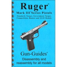 RUGER MARK III ASSEMBLY AND DISASSEMBLY GUIDE