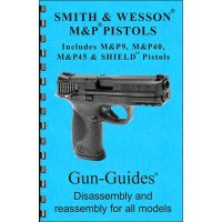 SMITH & WESSON M&P ASSEMBLY AND DISASSEMBLY GUIDE