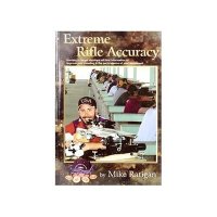 EXTREME RIFLE ACCURACY BY MIKE RATIGAN