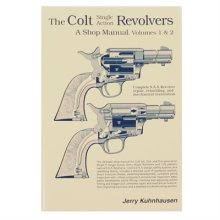 COLT SINGLE ACTION REVOLVERS SHOP MANUAL- VOLUMES I & II