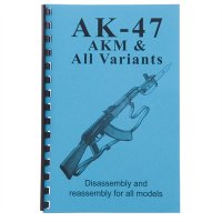 AK-47, AKM AND ALL VARIENTS-ASSEMBLY AND DISASSEMBLY